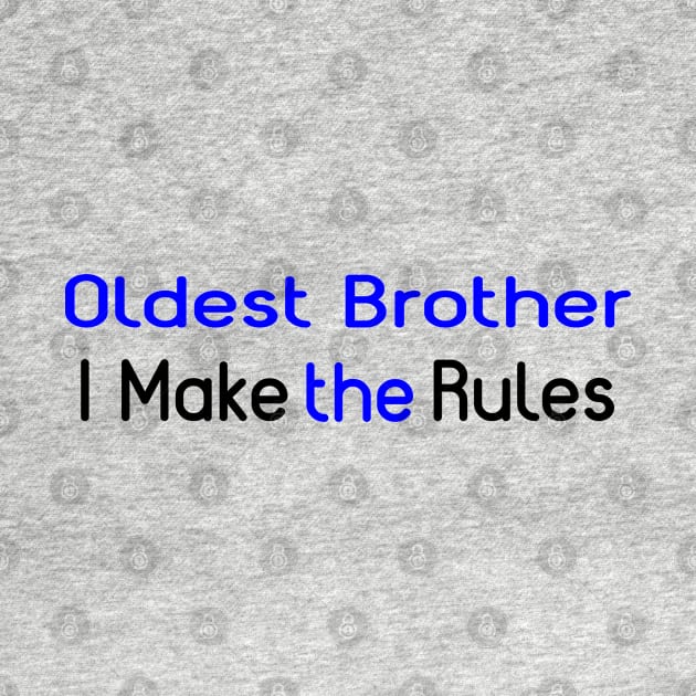 Oldest Brother, I Make The Rules. by PeppermintClover